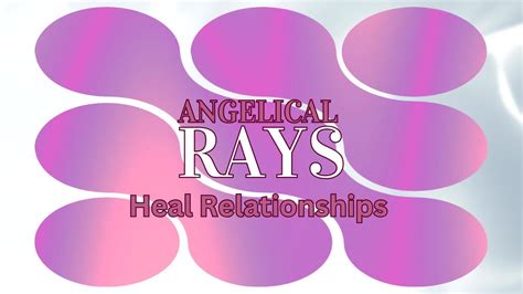 Angelical Healing Rays Clear ALL Dark Energy Heal Relationships
