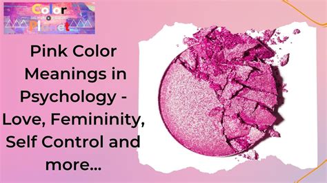 Pink Color Meanings In Psychology Love Femininity Self Control