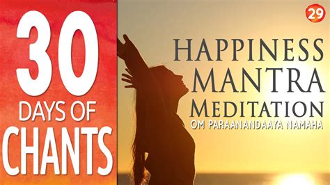 Day 29 HAPPINESS MANTRA MEDITATION OM Paraanandaaya Namaha 30