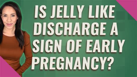 Is Jelly Like Discharge A Sign Of Early Pregnancy Youtube