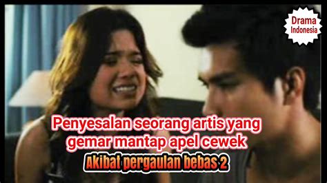 Adegan Panas Leylarey Lesesne Alur Cerita Film Akibat Pergaulan Bebas 2 Youtube