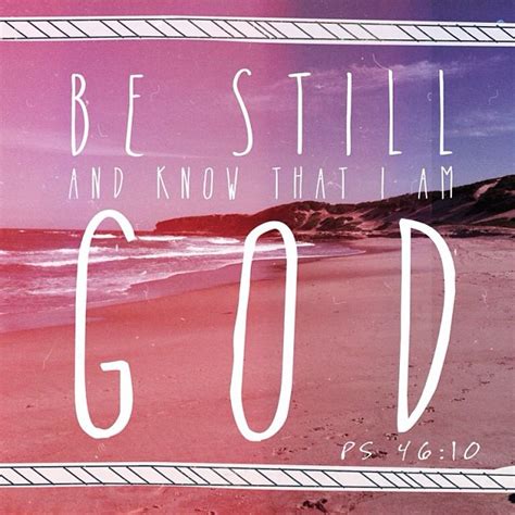 Be Still And Know That I Am God Wallpaper Posted By Christian Kylie