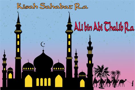 Kisah Ali Bin Abi Thalib R A Lengkap Hingga Wafat Kumpulan Kisah