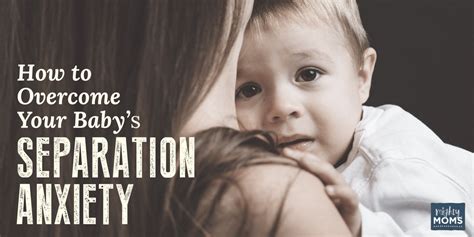 How To Overcome Your Babys Separation Anxiety