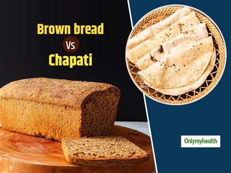 Brown Bread Vs Chapati Which One Is Healthier And Why Heres What