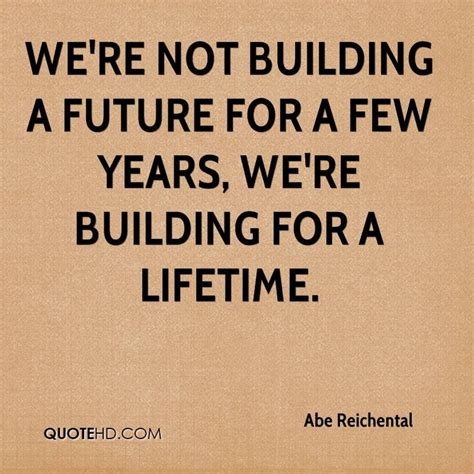 Unfortunately, not all building quotes are created equal. abe-reichental-quote-were-not-building-a-future-for-a-few ...