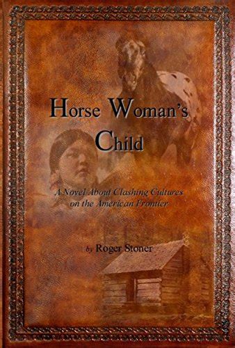 Jp Horse Womans Child A Novel About Clashing Cultures On