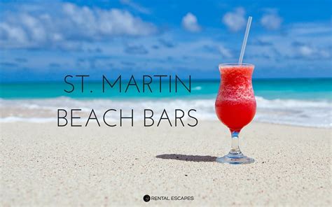 The Best Beach Bars In St Martin Rental Escapes