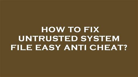 How To Fix Untrusted System File Easy Anti Cheat Youtube