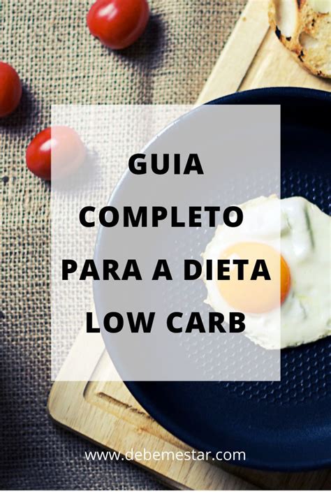Dieta Low Carb Guia Completo Como Fazer Cardápio E Dicas Dieta