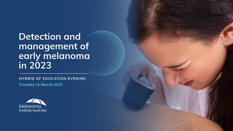 Gp Education Detection And Management Of Early Melanoma In 2023