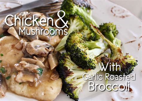 Chicken And Mushrooms With Garlic Roasted Broccoli Kick And Dinner