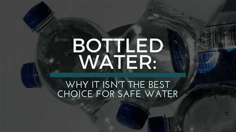 Bottled Water Why It Isnt The Best Choice For Safe Water Clean