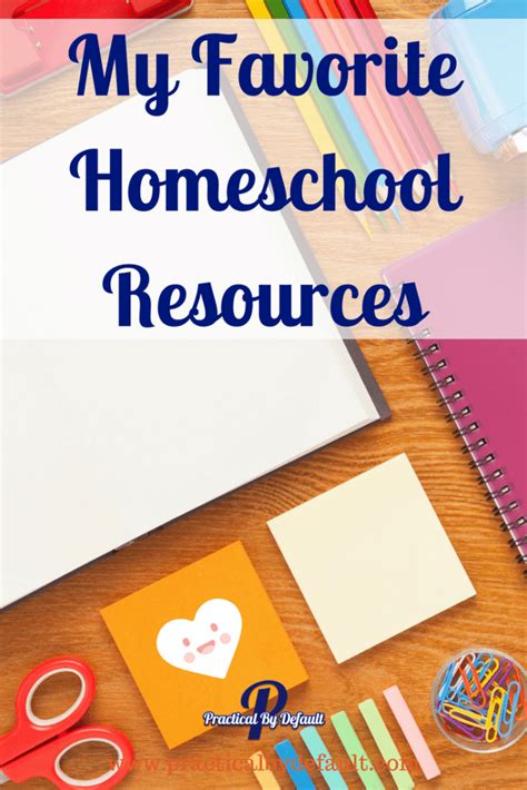 My Favorite Homeschool Resources Practical By Default