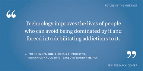 Shareable Quotes From Experts About The Impact Of Digital Life Pew