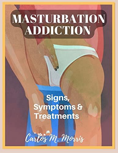 Masturbation Addiction Signs Symptoms And Treatments Ebook
