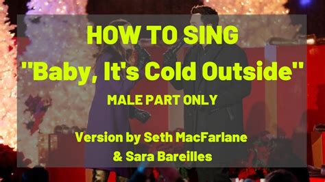 How To Sing Baby Its Cold Outside Seth Macfarlane Ft Sara