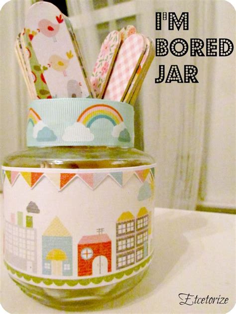 Etcetorize Im Bored Jar Bored Jar Crafts To Do When Your Bored Im