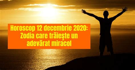 Citeste mai multhoroscop 24 decembrie 2019. Horoscop 12 decembrie 2020: Zodia care trăieşte un adevărat miracol - Stirile Kanal D