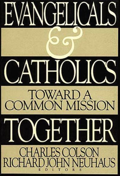 evangelicals and catholics together colson and newhauer 9780849938603 blackwell s