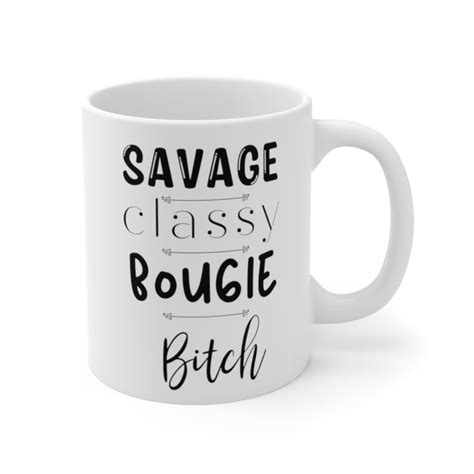 Bitch Coffee Mug Savage Classy Bougie Bitch Funny Bitch Mug Etsy