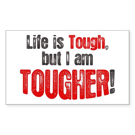 Life Is Tough But Sticker Rectangle Life Is Tough But I Am Tougher