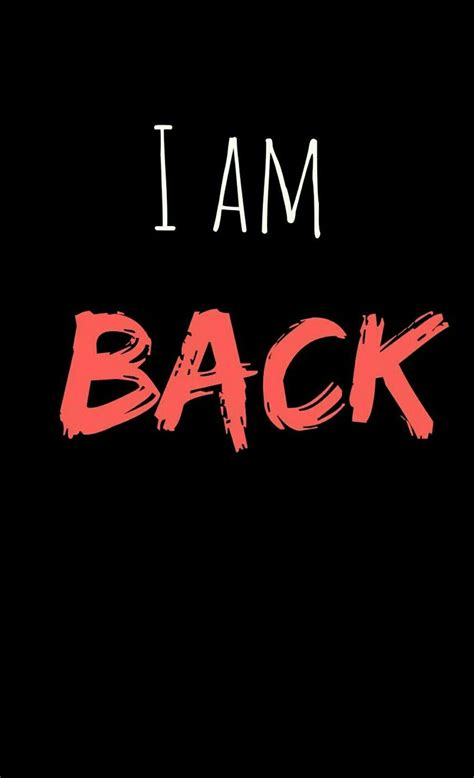 I Am Back Wallpaper