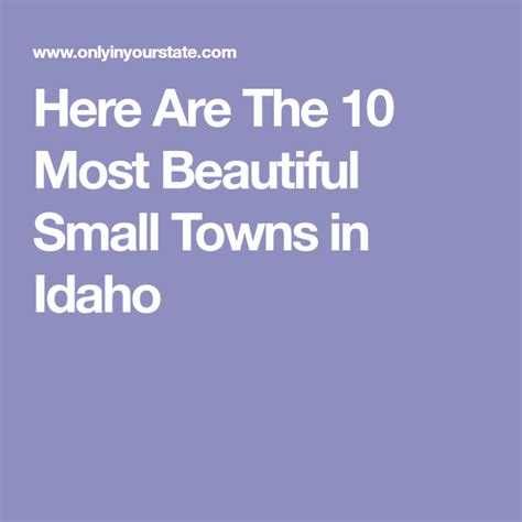 Here Are The 10 Most Beautiful Small Towns In Idaho Small Towns