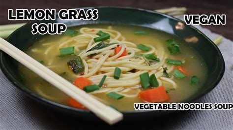 Lemongrass Soup Recipe Vegetable Noodles Soup Thai Lemongrass Soup