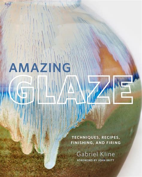 Amazing Glaze By Gabriel Kline Quarto At A Glance The Quarto Group