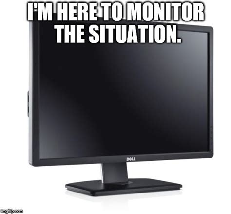 Monitor Memes And S Imgflip