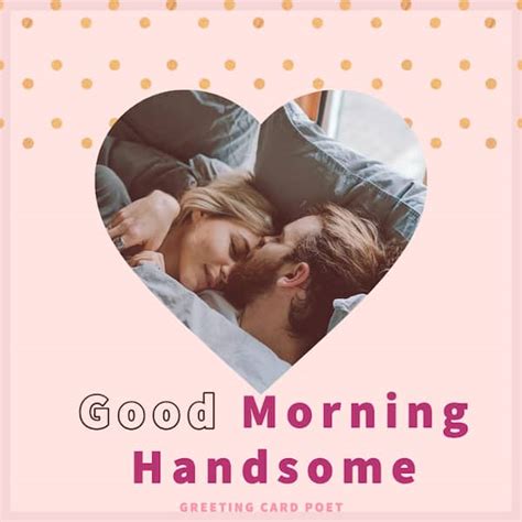 73 Good Morning Handsome Messages To Start Your Morning Right