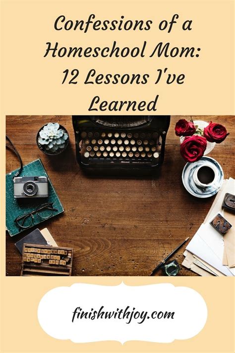 Confessions Of A Homeschool Mom 12 Lessons Ive Learned Finish With