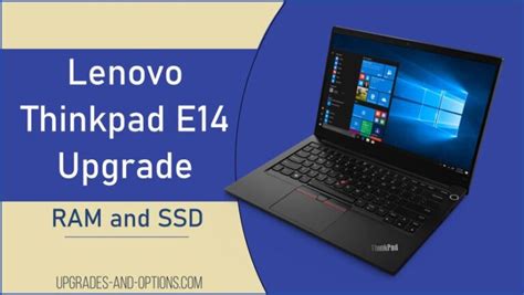 Lenovo Thinkpad E14 Upgrade (RAM And SSD)  Upgrades And Options