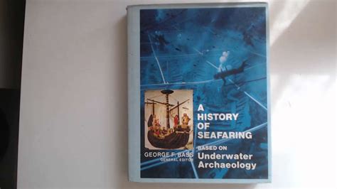 A History Of Seafaring Based On Underwater Archaeology By Bass