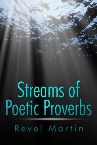 Streams Of Poetic Proverbs Kindle Edition By Martin Revel