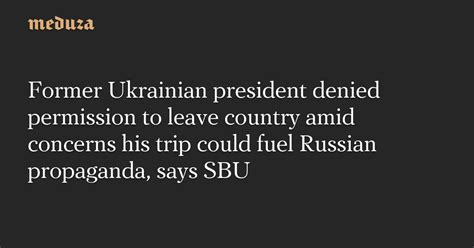 Former Ukrainian President Denied Permission To Leave Country Amid Concerns His Trip Could Fuel