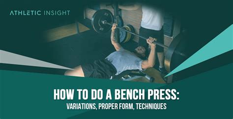 How To Do Bench Press Variations Proper Form Techniques Athletic Insight