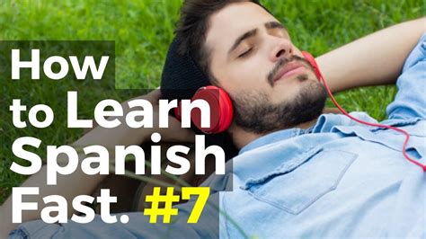 How To Learn Spanish Fast 7 In Spanish Relax And Learn Spanish