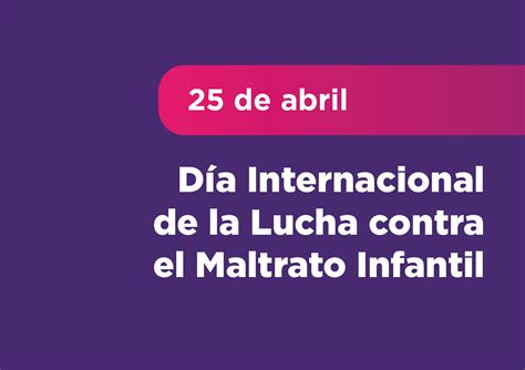 25 de abril día internacional de la lucha contra el maltrato infantil guaymallén guaymallén