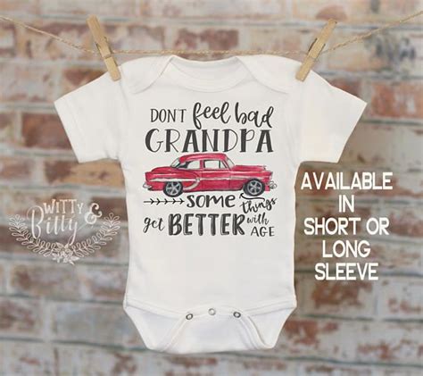 Don T Feel Bad Grandpa Some Things Get Better With Age Etsy Custom
