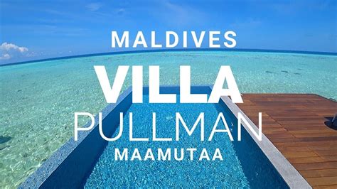 Maldives Luxury Resort Over The Water Villa Review Pullman Maamutaa