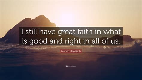 Marvin Hamlisch Quote “i Still Have Great Faith In What Is Good And