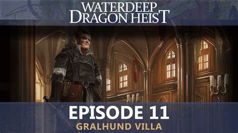 Waterdeep Dragon Heist Episode 11 Gralhund Villa Youtube