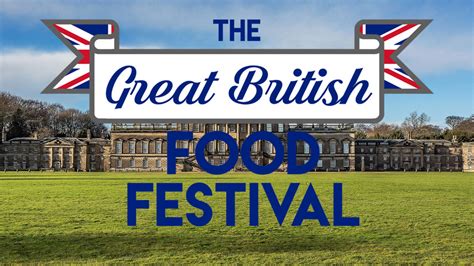 The Great British Food Festival Wentworth Woodhouse In Rotherham