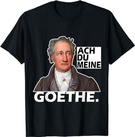 Lustiger Spruch Ach Du Meine Goethe T-Shirt : Amazon.de: Fashion