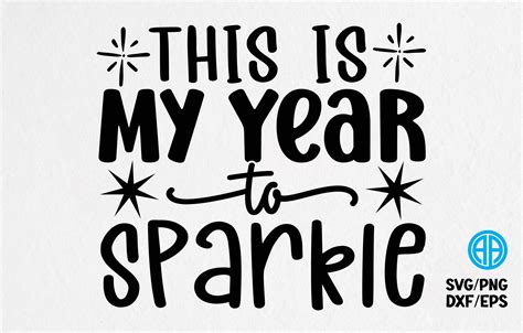 This Is My Year To Sparkle New Year Svg Graphic By Adobe Amir