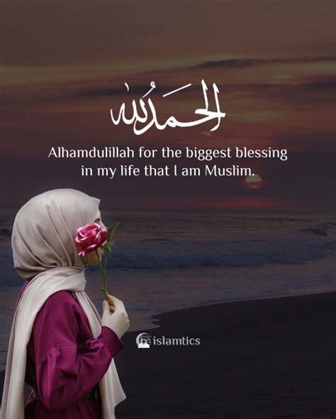Alhamdulillah For The Biggest Blessing In My Life That I Am Muslim Islamtics