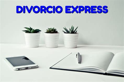 Divorcio Express Requisitos Y Trámites Para Obtenerlo