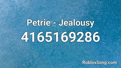 Petrie Jealousy Roblox Id Roblox Music Codes